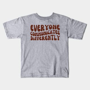 Everyone Communicates Differently | Autism | SPED Kids T-Shirt